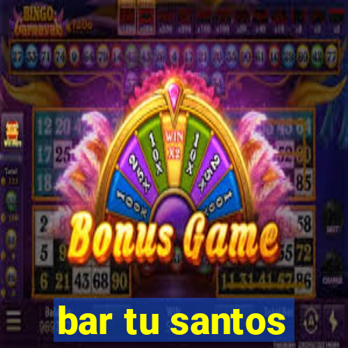 bar tu santos