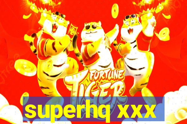 superhq xxx