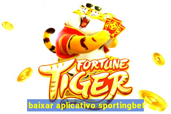 baixar aplicativo sportingbet