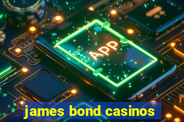 james bond casinos