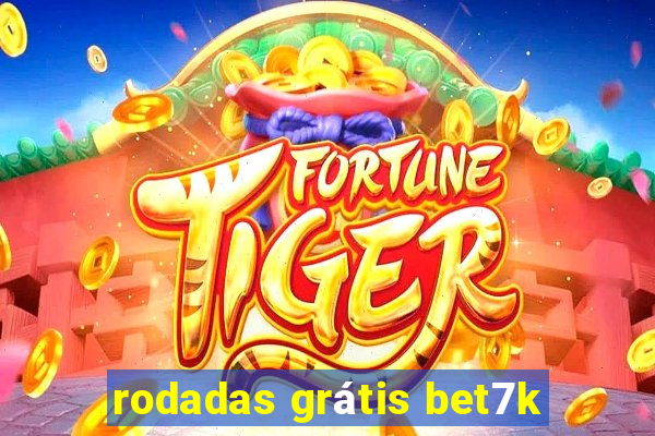 rodadas grátis bet7k