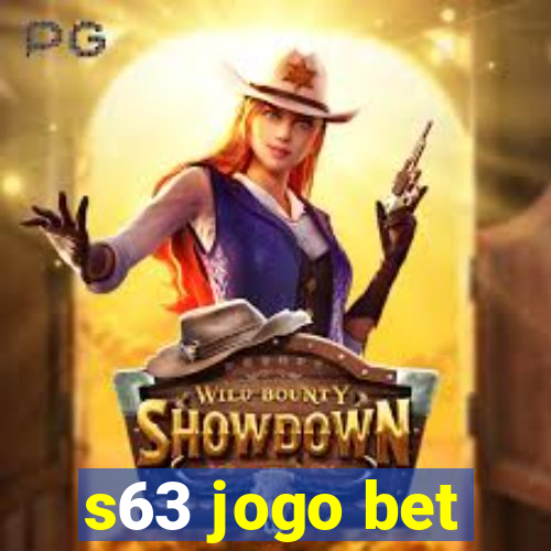 s63 jogo bet