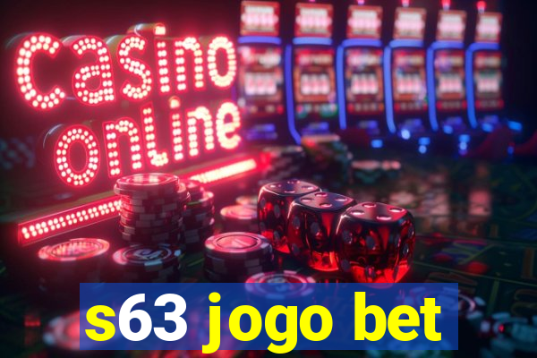 s63 jogo bet