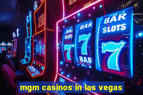 mgm casinos in las vegas