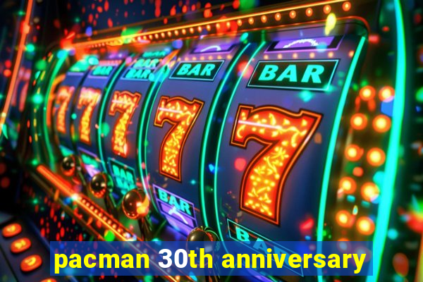 pacman 30th anniversary