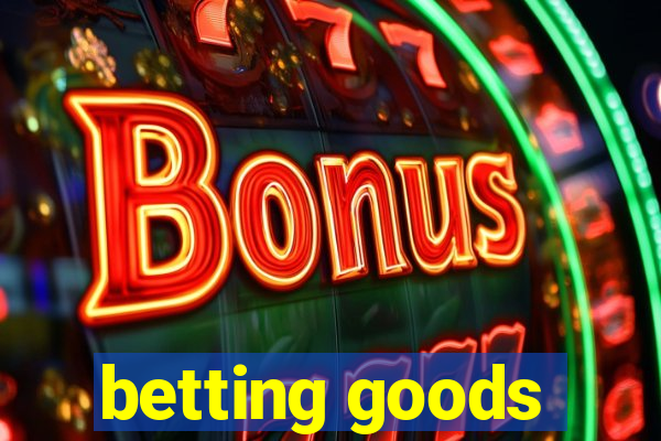 betting goods