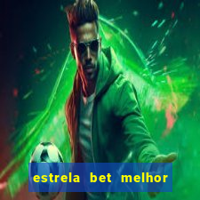 estrela bet melhor horário para jogar