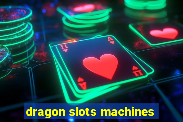 dragon slots machines