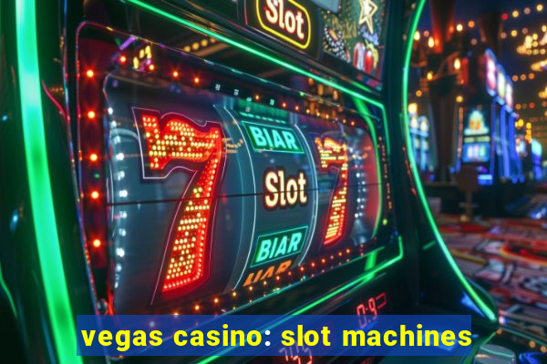 vegas casino: slot machines