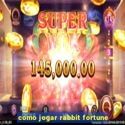 como jogar rabbit fortune