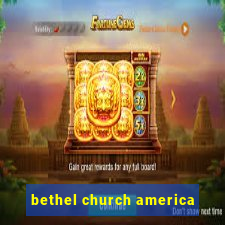 bethel church america