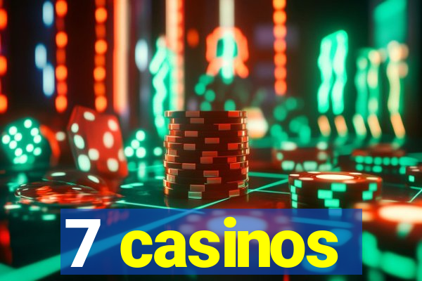 7 casinos