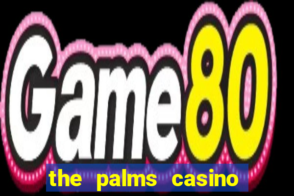 the palms casino resort las vegas nv