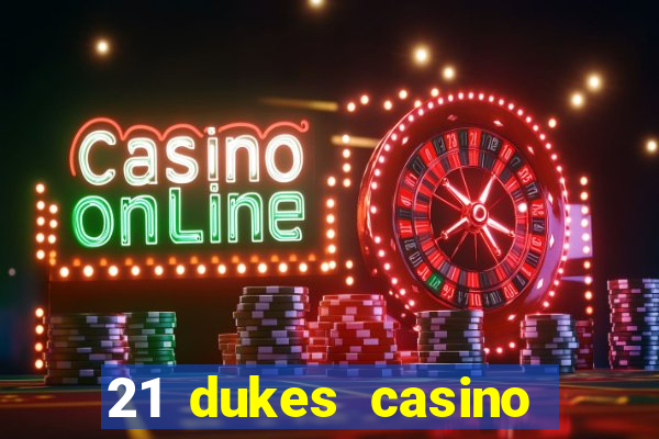 21 dukes casino mobile download