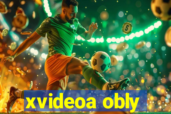 xvideoa obly