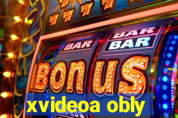 xvideoa obly