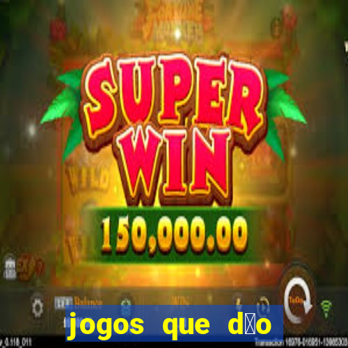 jogos que d茫o dinheiro sem depositar