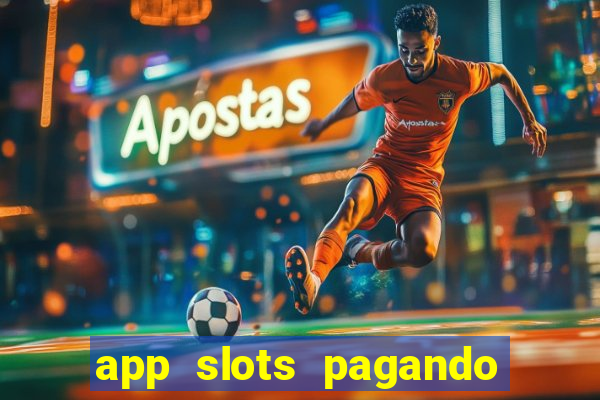 app slots pagando no cadastro