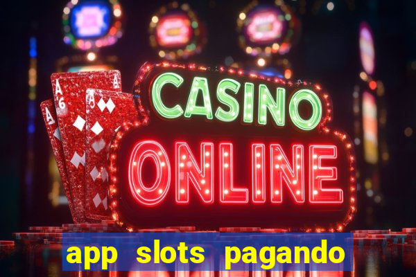 app slots pagando no cadastro