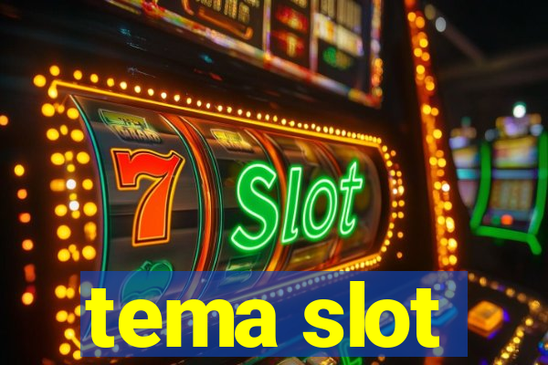 tema slot