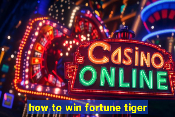 how to win fortune tiger