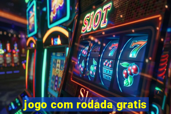 jogo com rodada gratis