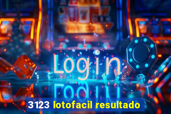 3123 lotofacil resultado