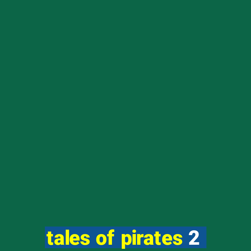 tales of pirates 2