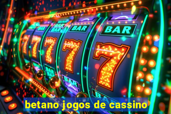 betano jogos de cassino