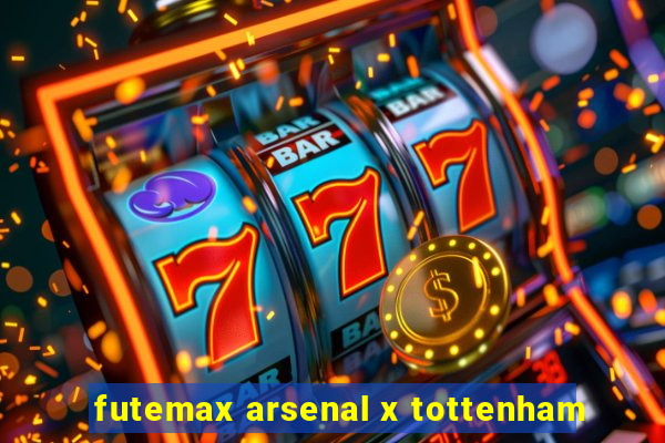 futemax arsenal x tottenham