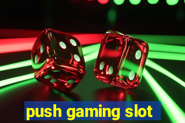 push gaming slot