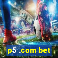 p5 .com bet