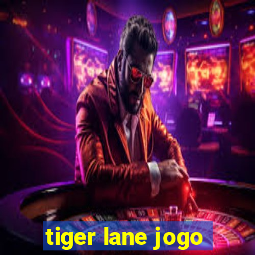 tiger lane jogo