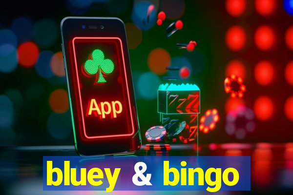 bluey & bingo