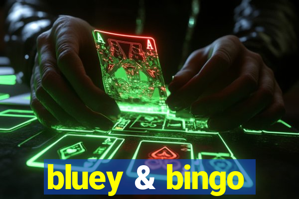 bluey & bingo