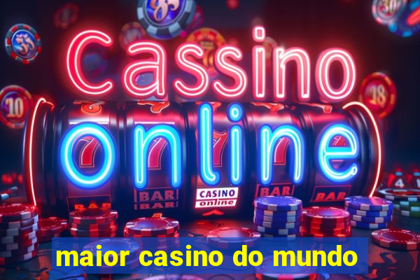 maior casino do mundo