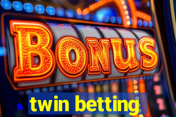 twin betting