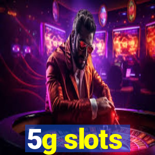 5g slots