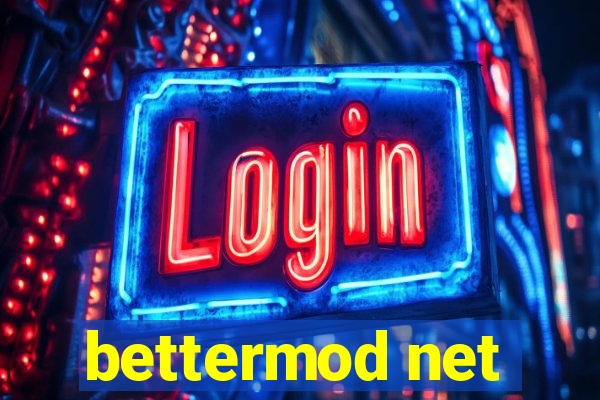 bettermod net