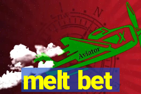 melt bet