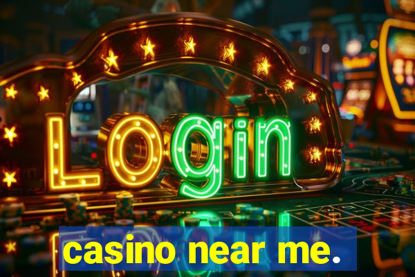 casino near me.