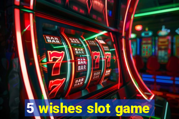 5 wishes slot game