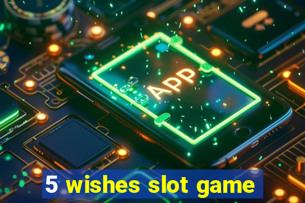 5 wishes slot game