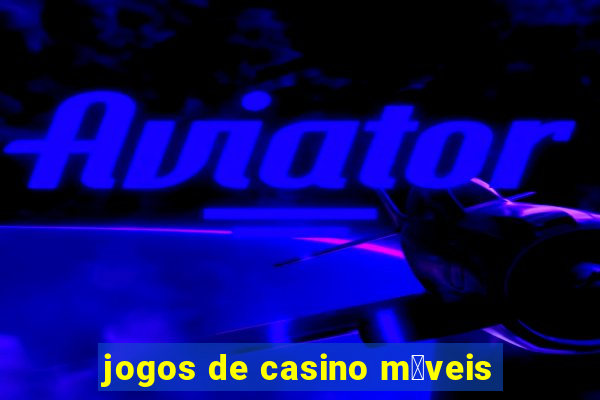 jogos de casino m贸veis