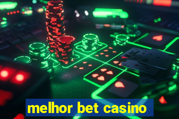 melhor bet casino