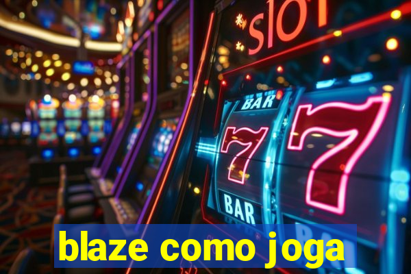 blaze como joga