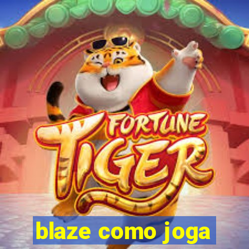 blaze como joga