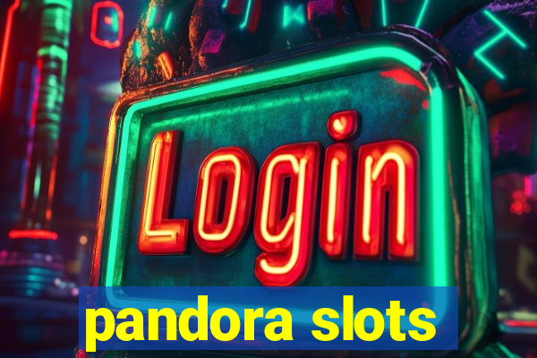 pandora slots