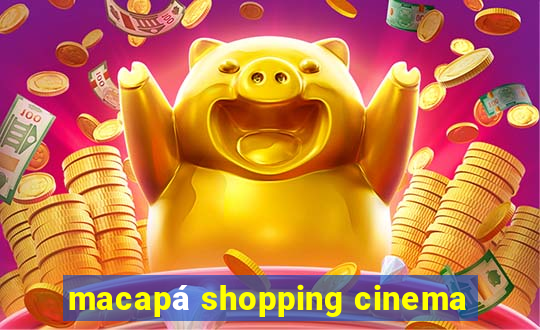 macapá shopping cinema