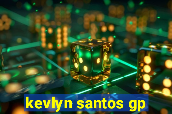 kevlyn santos gp